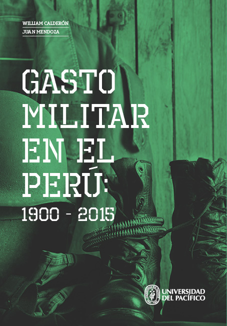 “Gasto militar en el Perú 1900-2015” de Juan Mendoza y William Calderón