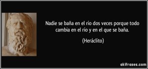 frase-nadie-se-bana-en-el-rio-dos-veces-porque-todo-cambia-en-el-rio-y-en-el-que-se-bana-heraclito-137490